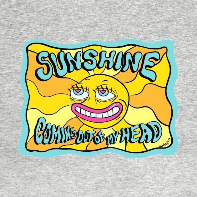 Sunshine Coming out of my head psychedelic sun by Zubieta